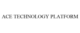 ACE TECHNOLOGY PLATFORM trademark
