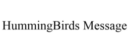 HUMMINGBIRDS MESSAGE trademark
