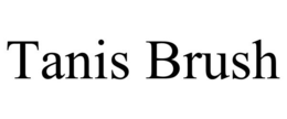 TANIS BRUSH trademark
