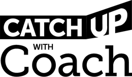 CATCH UP WITH COACH trademark