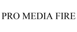 PRO MEDIA FIRE trademark