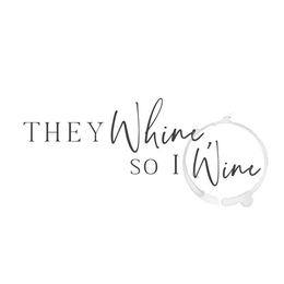 THEY WHINE, SO I WINE trademark