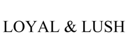 LOYAL & LUSH trademark