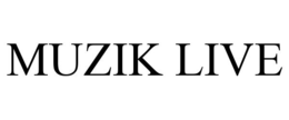 MUZIK LIVE trademark