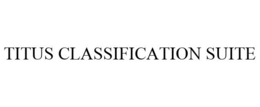 TITUS CLASSIFICATION SUITE trademark