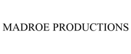 MADROE PRODUCTIONS trademark