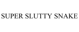 SUPER SLUTTY SNAKE trademark