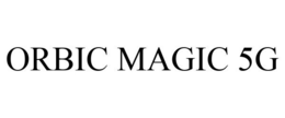 ORBIC MAGIC 5G trademark