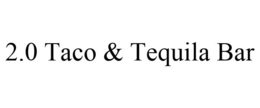 2.0 TACO & TEQUILA BAR trademark