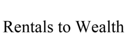 RENTALS TO WEALTH trademark
