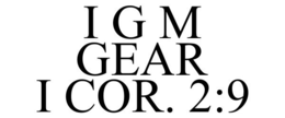 I G M GEAR I COR. 2:9 trademark