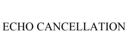 ECHO CANCELLATION trademark