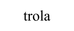 TROLA trademark