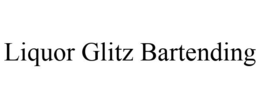 LIQUOR GLITZ BARTENDING trademark