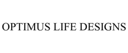 OPTIMUS LIFE DESIGNS trademark