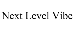 NEXT LEVEL VIBE trademark