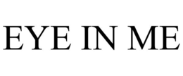 EYE IN ME trademark