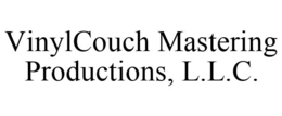 VINYLCOUCH MASTERING PRODUCTIONS, L.L.C. trademark