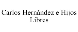 CARLOS HERNÁNDEZ E HIJOS LIBRES trademark
