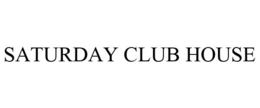 SATURDAY CLUB HOUSE trademark