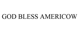 GOD BLESS AMERICOW trademark