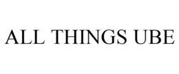 ALL THINGS UBE trademark