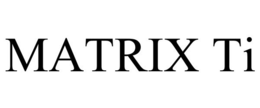 MATRIX TI trademark