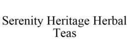 SERENITY HERITAGE HERBAL TEAS trademark