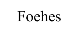 FOEHES trademark