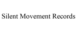 SILENT MOVEMENT RECORDS trademark