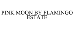PINK MOON BY FLAMINGO ESTATE trademark