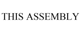 THIS ASSEMBLY trademark