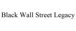 BLACK WALL STREET LEGACY trademark
