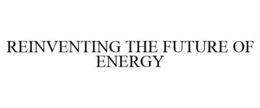 REINVENTING THE FUTURE OF ENERGY trademark