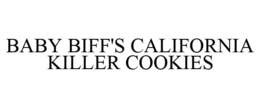 BABY BIFF'S CALIFORNIA KILLER COOKIES trademark