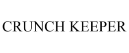 CRUNCH KEEPER trademark