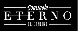 CENTINELA ETERNO CRISTALINO trademark