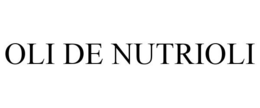 OLI DE NUTRIOLI trademark