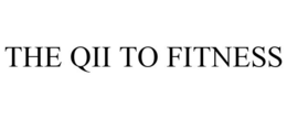 THE QII TO FITNESS trademark