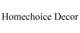 HOMECHOICE DECOR trademark