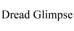 DREAD GLIMPSE trademark