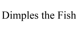 DIMPLES THE FISH trademark