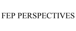 FEP PERSPECTIVES trademark