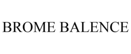BROME BALENCE trademark