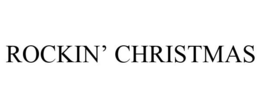 ROCKIN' CHRISTMAS trademark