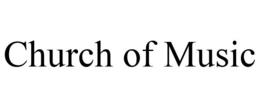 CHURCH OF MUSIC trademark