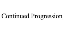 CONTINUED PROGRESSION trademark