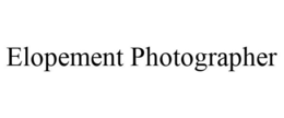 ELOPEMENT PHOTOGRAPHER trademark