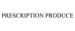 PRESCRIPTION PRODUCE trademark