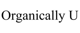 ORGANICALLY U trademark